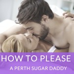 How to please a Perth Sugar Daddy
